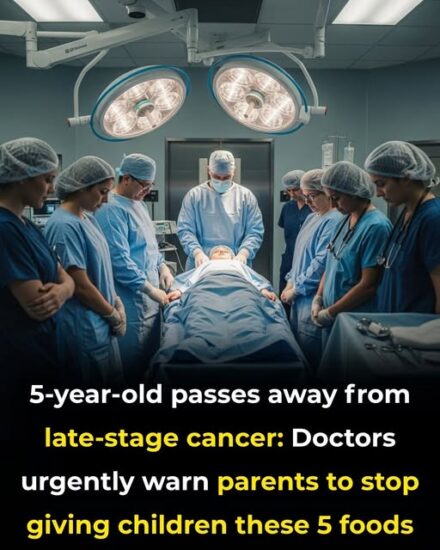 5-Year-Old Passes Away from Late-Stage Cancer: Doctors Urgently Warn Parents to Stop Giving Children These 5 Foods