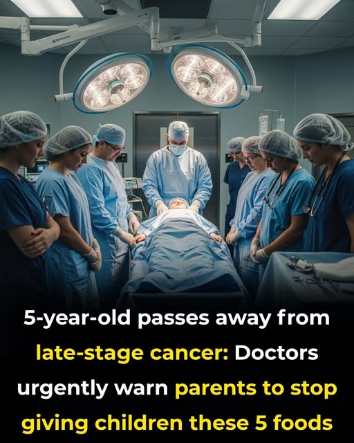 5-Year-Old Passes Away from Late-Stage Cancer: Doctors Urgently Warn Parents to Stop Giving Children These 5 Foods