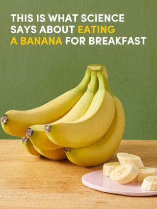 THIS IS WHAT SCIENCE SAYS ABOUT EATING A BANANA FOR BREAKFAST